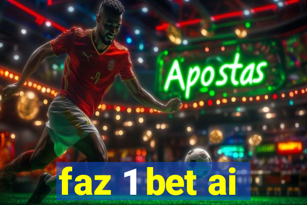 faz 1 bet ai